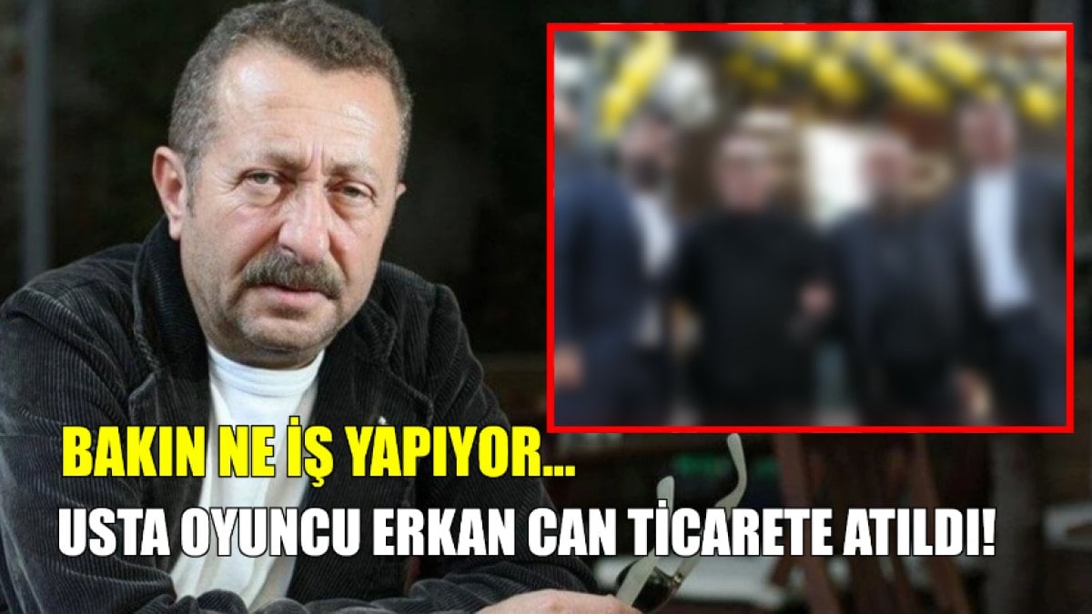 Usta oyuncu Erkan Can ticarete adım attı! ‘İşinin başında duracaksın’ diyerek iş yerini açtı: Bakın artık ne iş yapacak