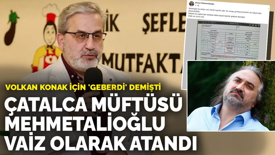 Hayatını kaybeden Volkan Konak’a ‘Geberdi’ demişti: Çatalca Müftüsü Mehmetalioğlu vaiz olarak atandı