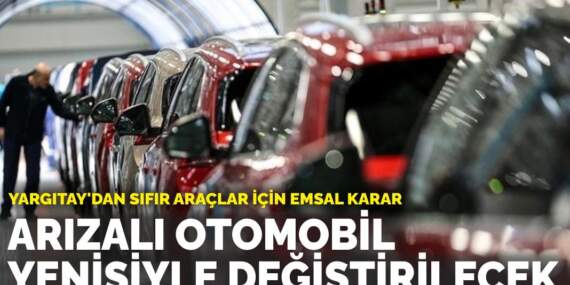 Yargıtay’dan sıfır araçlar için emsal karar: Arızalı otomobil yenisiyle değiştirilecek
