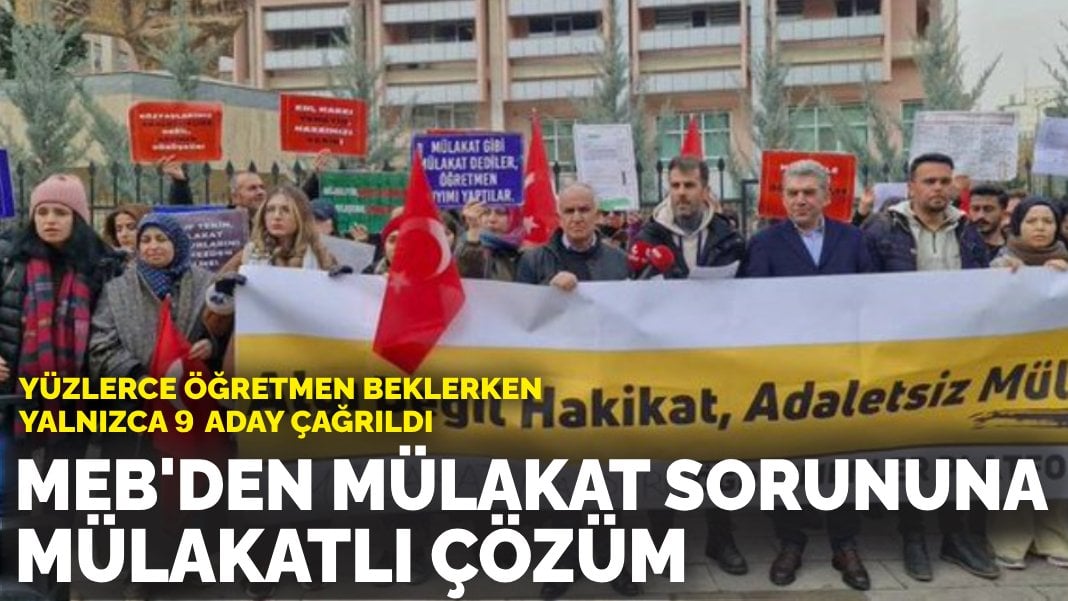Yüzlerce öğretmen beklerken yalnızca 9 aday çağrıldı: MEB’den mülakat sorununa mülakatlı çözüm