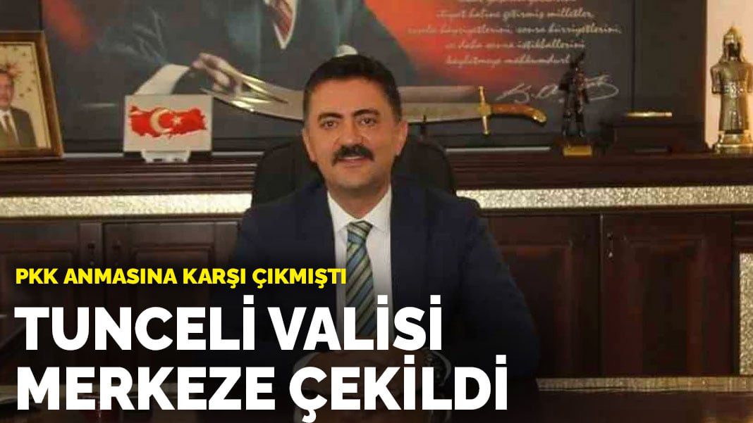 PKK anmasına karşı çıkmıştı: Tunceli Valisi Bülent Tekbıyıkoğlu merkeze çekildi