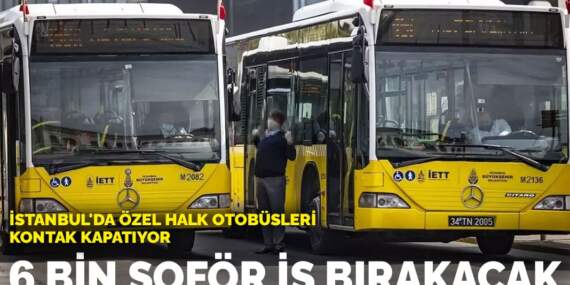 İstanbul’da özel halk otobüsleri kontak kapatıyor: 6 bin şoför iş bırakacak