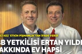 İkinci kez ‘etkin pişmanlık’tan ifade verdi: İBB yetkilisi Ertan Yıldız hakkında ev hapsi