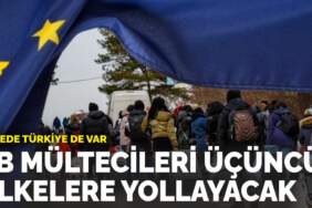 Listede Türkiye de var: AB mültecileri üçüncü ülkelere yollayacak