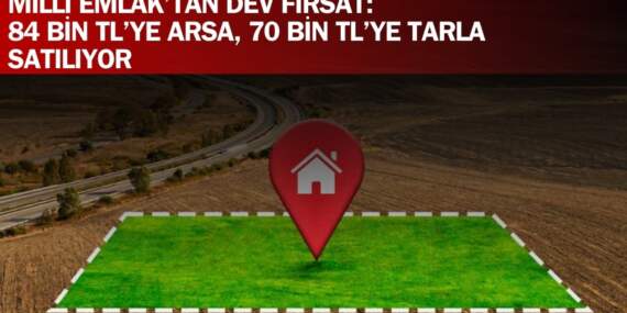 Fiyatı duyan sıraya girecek! Bu fırsat kırk yılda bir gelir: 84 bin TL’ye arsa, 70 bin TL’ye tarla satılıyor