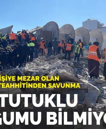 Depremde 219 kişiye mezar olan apartmanın müteahhitinden savunma: ‘Niçin tutuklu olduğumu bilmiyorum’