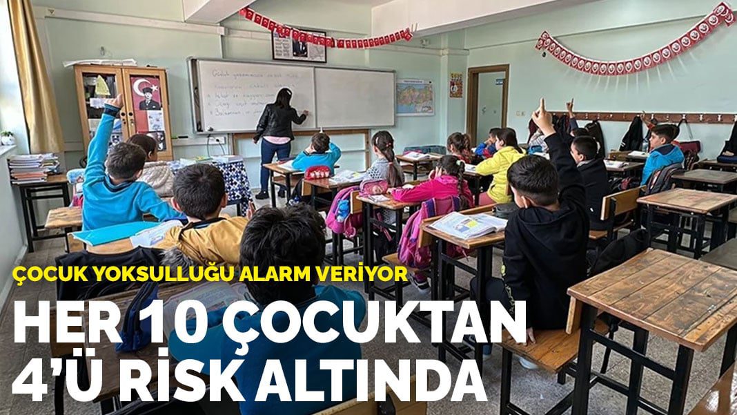 Çocuk yoksulluğu alarm veriyor: Her 10 çocuktan 4’ü risk altında