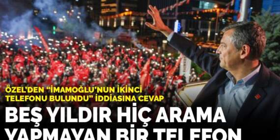 Özel’den “İmamoğlu’nun ikinci telefonu bulundu” iddiasına cevap: Beş yıldır hiç arama yapmayan bir telefon!