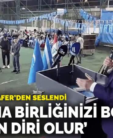 Davutoğlu Telafer’den seslendi: Sakın ha birliğinizi bozmayın; bir olan diri olur
