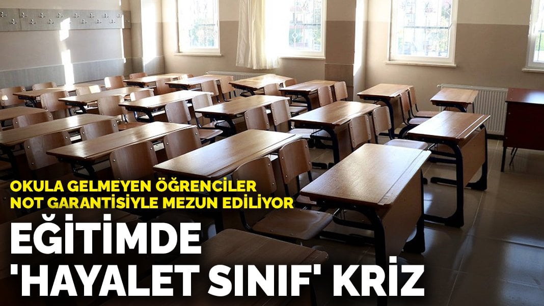Eğitimde ‘hayalet sınıf’ krizi: Okula gelmeyen öğrenciler not garantisiyle mezun ediliyor
