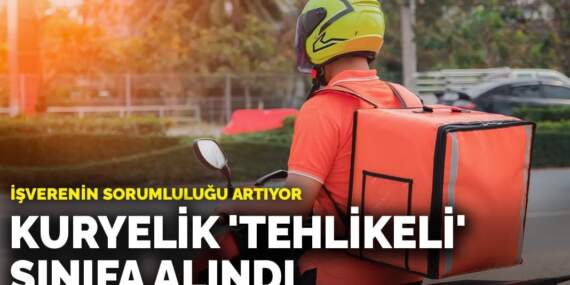 Kuryelik “tehlikeli” sınıfa alındı