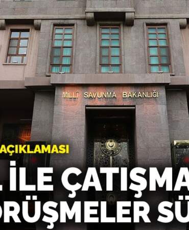 MSB: İsrail ile çatışmasızlık için teknik görüşmeler sürüyor