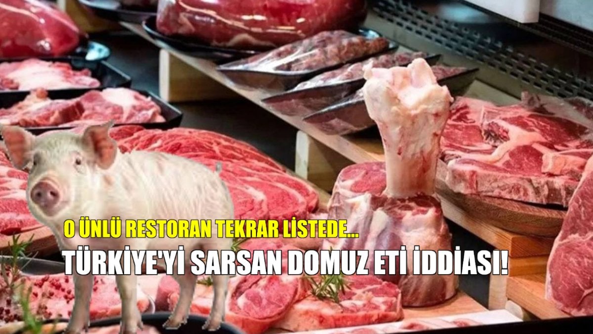 Türkiye’yi sarsan domuz eti iddiası! O ünlü restoran tekrar listede: İşte şoke eden liste