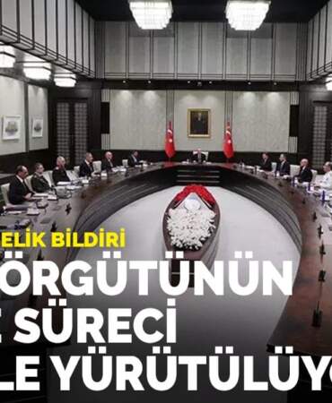 MGK’dan 8 maddelik bildiri: Terör örgütünün tasfiye süreci dikkatle yürütülüyor