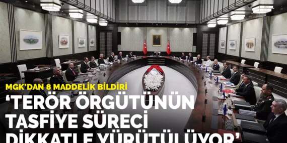 MGK’dan 8 maddelik bildiri: Terör örgütünün tasfiye süreci dikkatle yürütülüyor