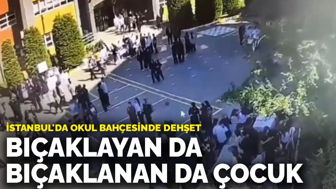İstanbul’da okul bahçesinde dehşet: Bıçaklayan da bıçaklanan da çocuk