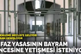 Düzenleme Meclis’e geliyor, kapsam genişliyor! İnfaz yasasının bayram öncesine yetişmesi isteniyor