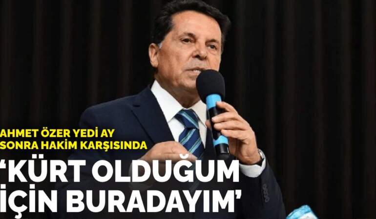 Ahmet Özer yedi ay sonra hakim karşısında: ‘Kürt olduğum için buradayım’