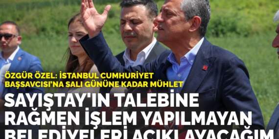 Özgür Özel: Sayıştay’ın işlem yapın deyip yapılmayan belediyeleri teker teker açıklayacağım