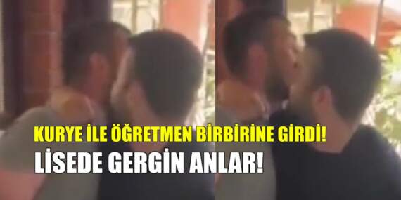 Lisede gergin anlar! Kurye ile öğretmen birbirine girdi: Yumruklar havada uçuştu