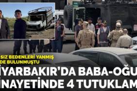 Diyarbakır’da baba-oğul cinayetinde 4 tutuklama: Cansız bedenleri yanmış halde bulunmuştu