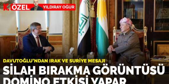 Davutoğlu: Silah bırakma görüntüsü domino etkisi yapar