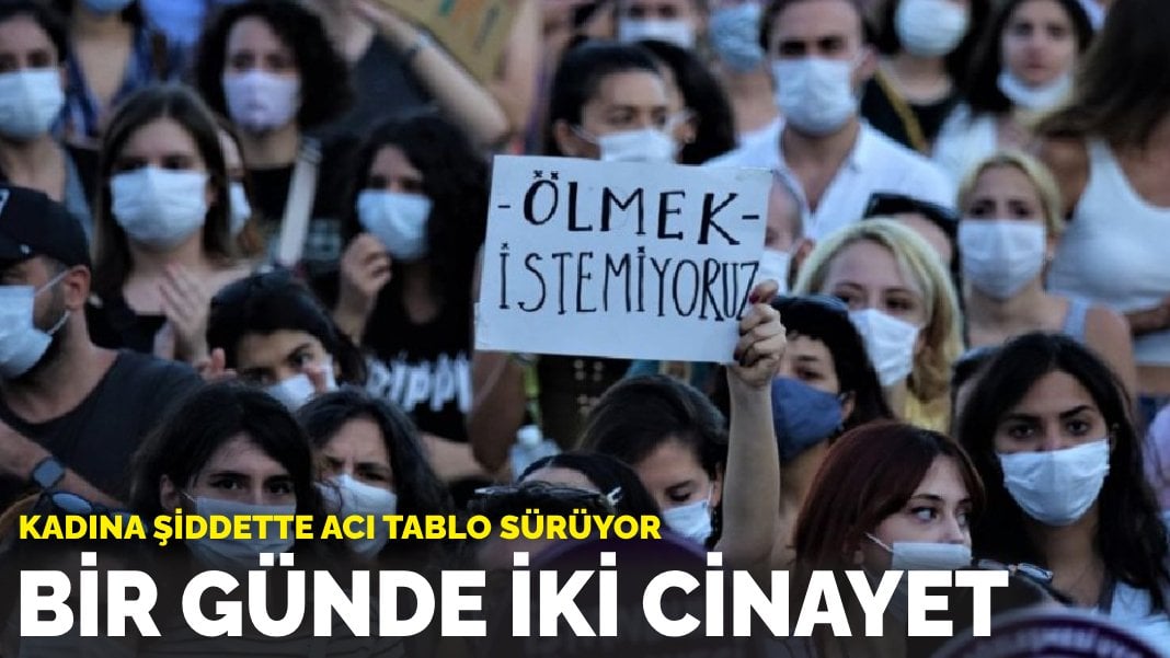 Kadına şiddette acı tablo sürüyor: Bir günde iki cinayet