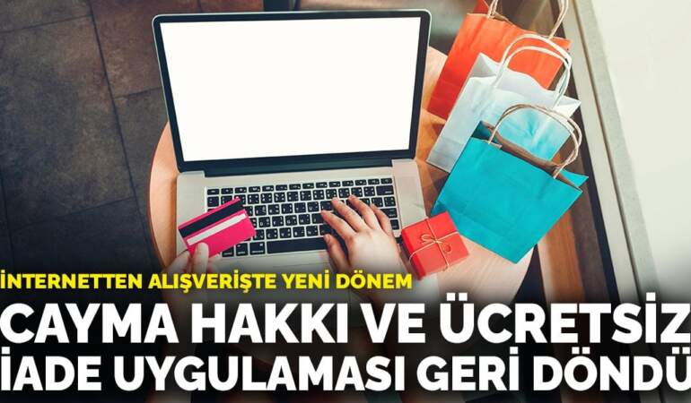 İnternetten alışverişte yeni dönem: Cayma hakkı ve ücretsiz iade uygulaması geri döndü