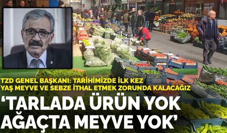 TZD Genel Başkanı Demirtaş: Türkiye tarihinde ilk kez biz yaş meyve ve sebze ithal etmek zorunda kalacağız