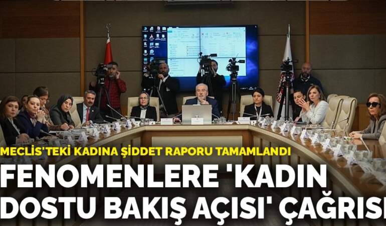 Meclis’teki kadına şiddet raporu tamamlandı: Fenomenlere ‘Kadın dostu bakış açısı’ çağrısı
