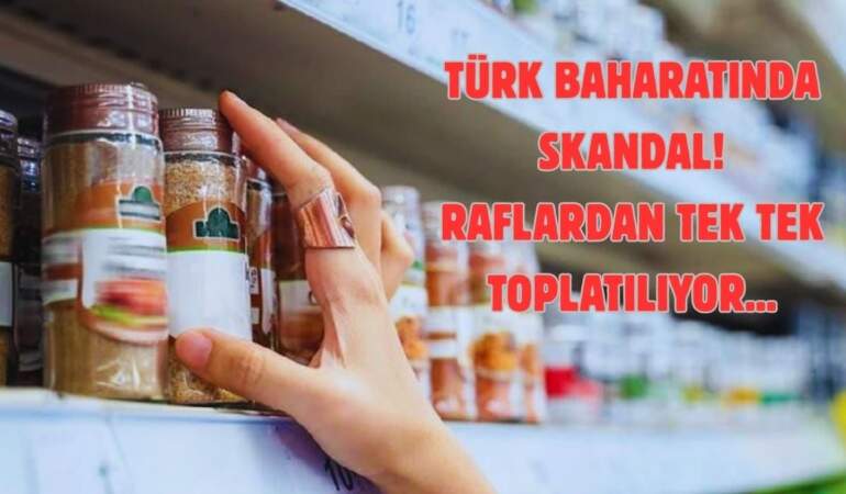 Türk baharat markasında skandal! Marketten alındı, laboratuvardan döndü: Raflardan tek tek toplatılıyor…