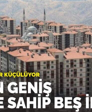 Türkiye’de evler küçülüyor: İşte en geniş evlere sahip beş il