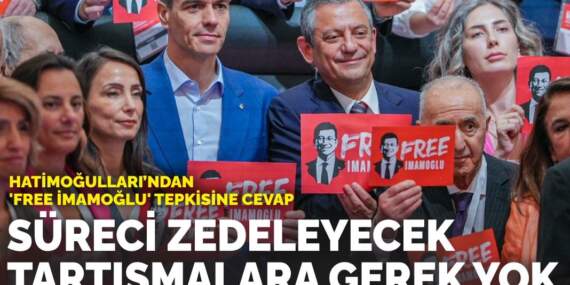 Hatimoğulları’ndan ‘Free İmamoğlu’ tepkisine cevap: Süreci zedeleyecek tartışmalara gerek yok