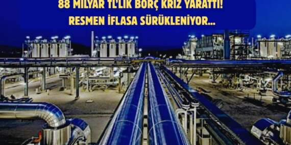 Enerji devi çöküyor! Türkiye’ye 88 Milyar TL borcu vardı: O borçla iflasa sürükleniyor…