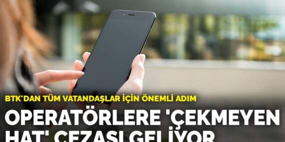 Tüm vatandaşlara müjde: Operatörlere ‘çekmeyen hat’ cezası geliyor