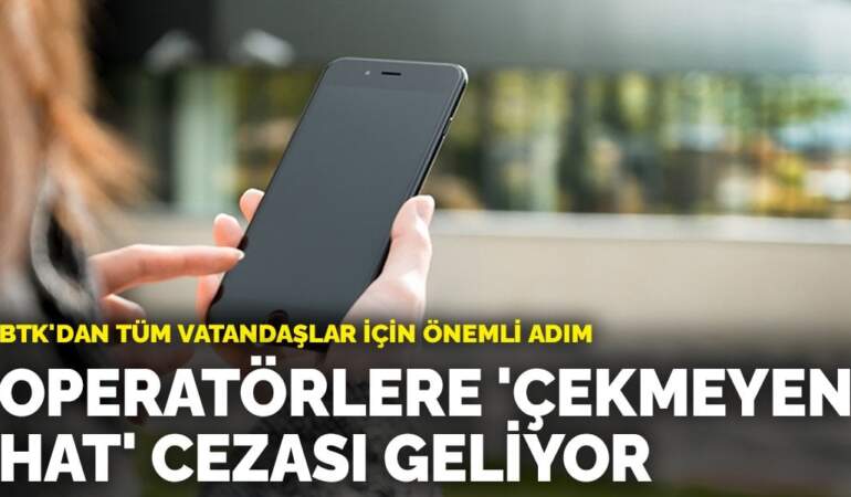 Tüm vatandaşlara müjde: Operatörlere ‘çekmeyen hat’ cezası geliyor