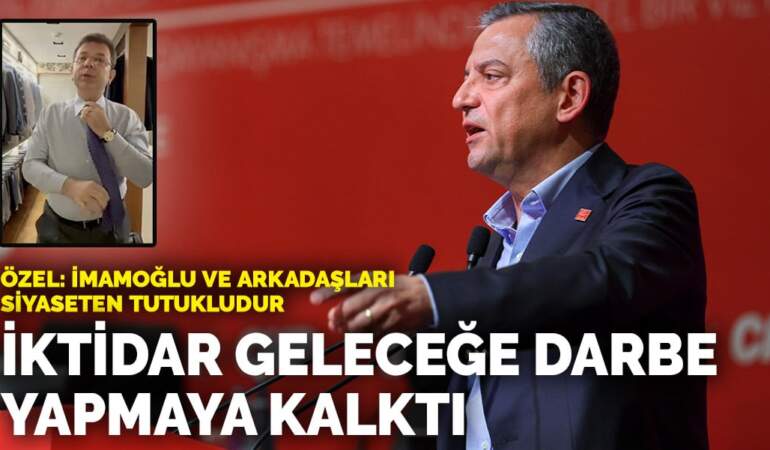 Özel: İmamoğlu ve arkadaşları siyaseten tutukludur… İktidar geleceğe darbe yapmaya kalktı