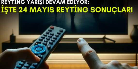 Kanalların rekabeti bitmek bilmiyor! Bu dizi ortalığı kasıp kavurmaya devam ediyor: İşte 24 Mayıs reyting sonuçları