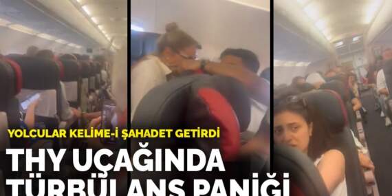 THY uçağında türbülans paniği: 20 dakika süren sessizlik yolcuları şoka soktu! Yolcular kelime-i şahadet getirdi