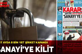 Dört ayda 8 bin 187 şirket kapandı: ‘Sanayi’ye kilit