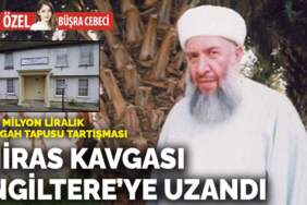 Miras kavgası İngiltere’ye uzandı