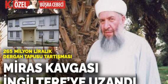 Miras kavgası İngiltere’ye uzandı