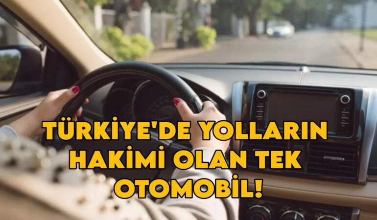 İşte Türkiye’de yolların hakimi olan tek otomobil! Markayı öğrenince şok olacaksınız