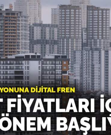 Konut fiyatları için yeni dönem başlıyor: Fiyat manipülasyonuna dijital fren