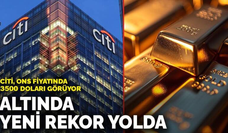 Citi, Ons fiyatında 3500 doları görüyor: Altında yeni rekor yolda