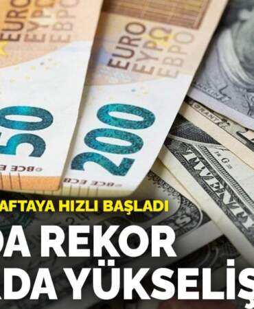 Döviz kurları haftaya hızlı başladı: Euroda rekor, dolarda yükseliş