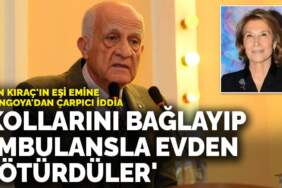 İnan Kıraç’ın eşi Emine Alangoya’dan çarpıcı iddia: ‘Ekipler kollarını bağlayıp ambulansla evden götürdüler’