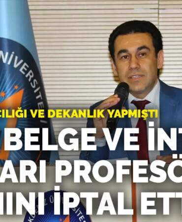 Rektör yardımcılığı ve dekanlık yapmıştı… Sahte belge ve intihal iddiaları profesörlük unvanını iptal ettirdi