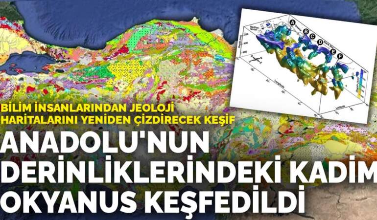 Bilim insanlarından jeoloji haritalarını yeniden çizdirecek keşif: Anadolu’nun derinliklerindeki kadim okyanus keşfedildi