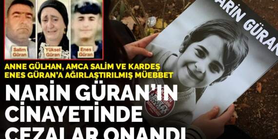 Narin Güran cinayetinde cezalar onandı:  Anne, amca ve kardeşe ağırlaştırılmış müebbet